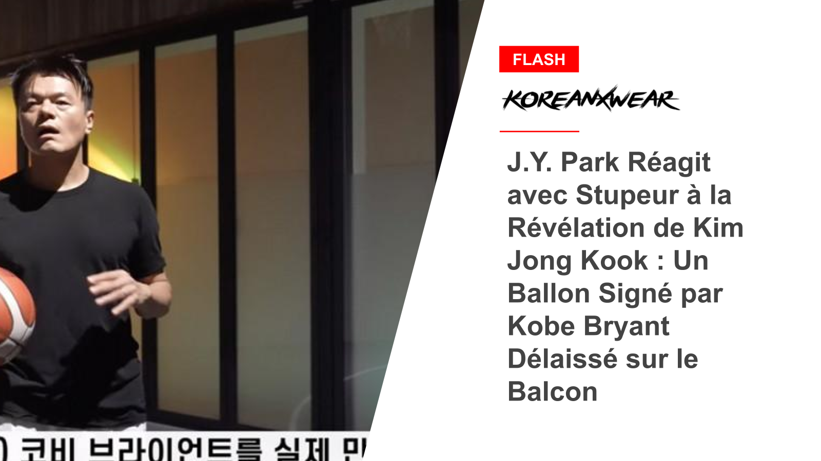 JY Park Reacts With Shock To Kim Jong Kook's Revelation: Kobe Bryant Signed Ball Left On Balcony