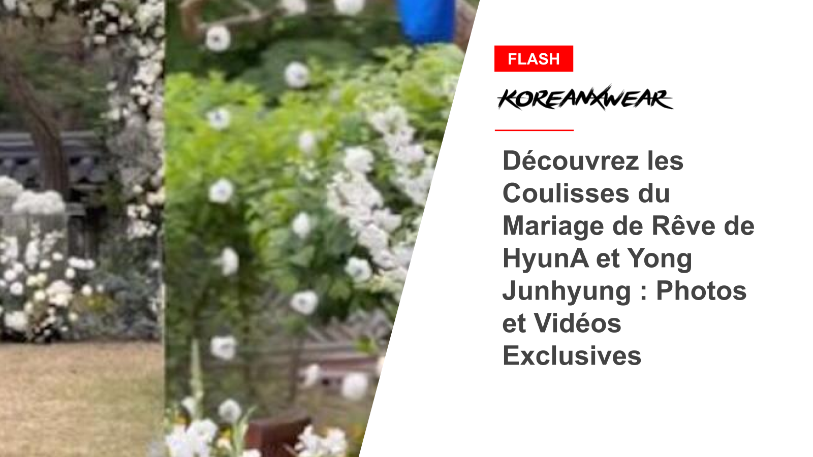 Go Behind the Scenes of HyunA and Yong Junhyung’s Dream Wedding: Exclusive Photos and Videos