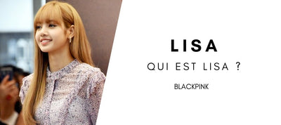 Qui est Lisa [Blackpink] ?