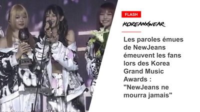 NewJeans' Emotional Lyrics Move Fans at Korea Grand Music Awards: "NewJeans Will Never Die" 