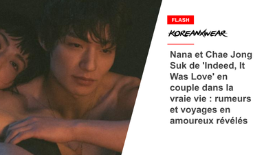 'Indeed, It Was Love's' Nana and Chae Jong Suk Are Really Dating: Rumors and Romantic Trips Revealed 