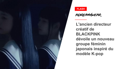 Former BLACKPINK Creative Director Unveils New Japanese Girl Group Inspired by K-pop Model 