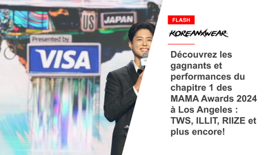 Découvrez les gagnants et performances du chapitre 1 des MAMA Awards 2024 à Los Angeles : TWS, ILLIT, RIIZE et plus encore!