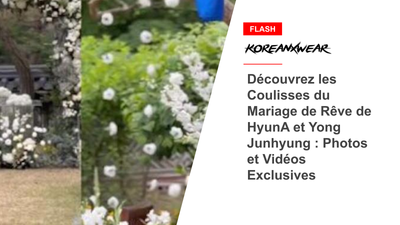 Go Behind the Scenes of HyunA and Yong Junhyung’s Dream Wedding: Exclusive Photos and Videos 