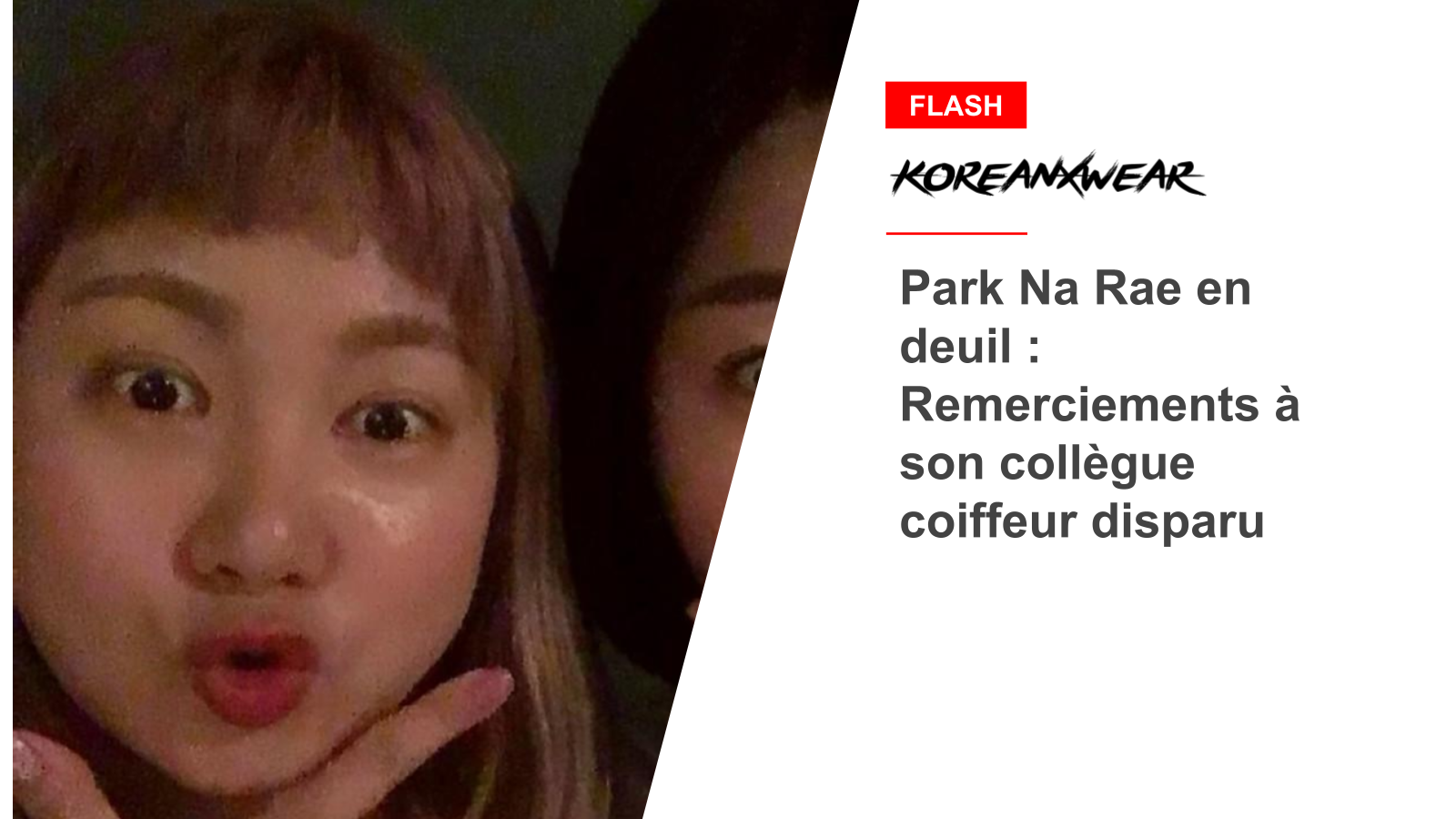 Park Na Rae in mourning: Thanks to her late hairdresser colleague 